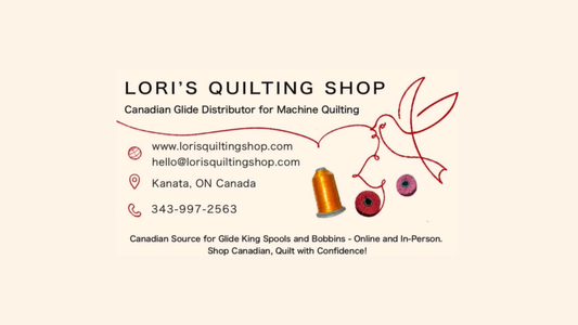 Welcome to Lori’s Quilting Shop: Glide Thread & Bobbins for Confident Canadian Quilting